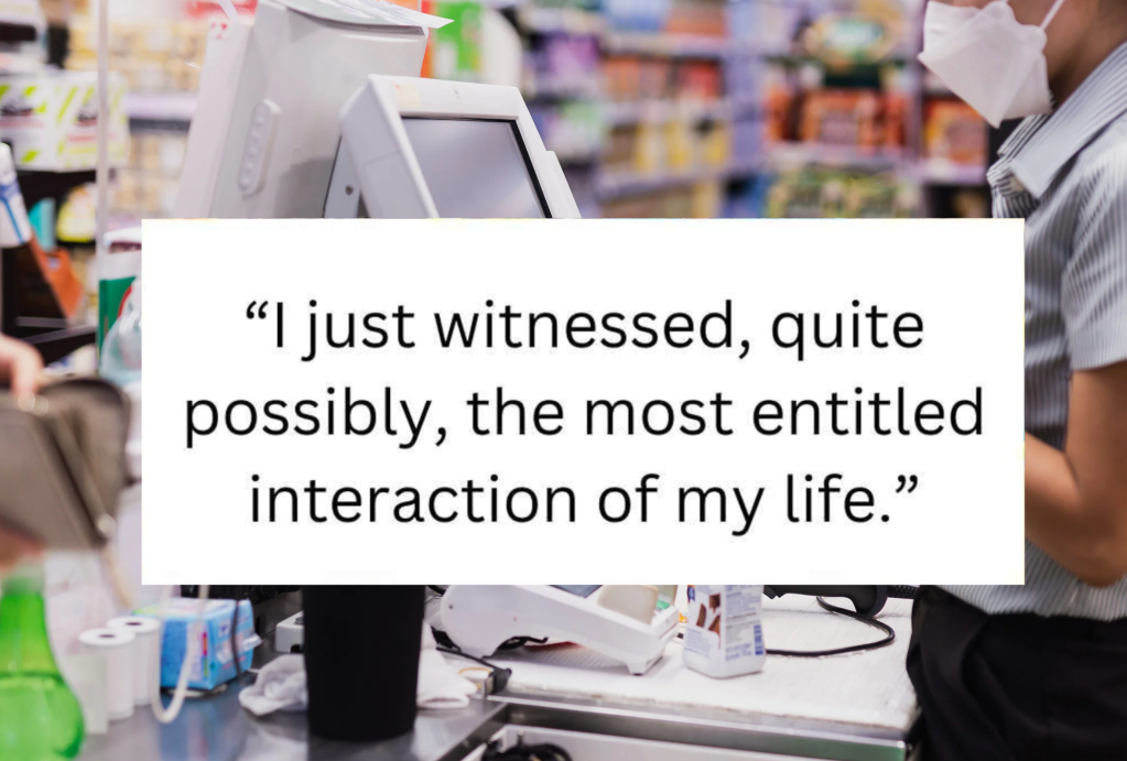 retail stories, entitlement, Karen, Reddit, viral stories, marriage humor, public freakout, malicious compliance